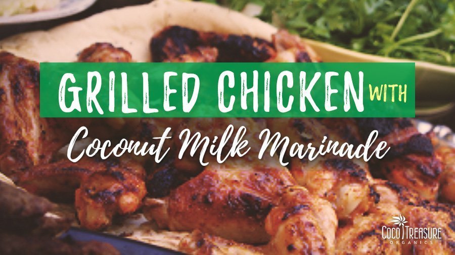 Grilled Chicken with Coconut Milk Marinade di Coco Treasure Organics - Recipefy